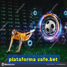 plataforma cafe.bet